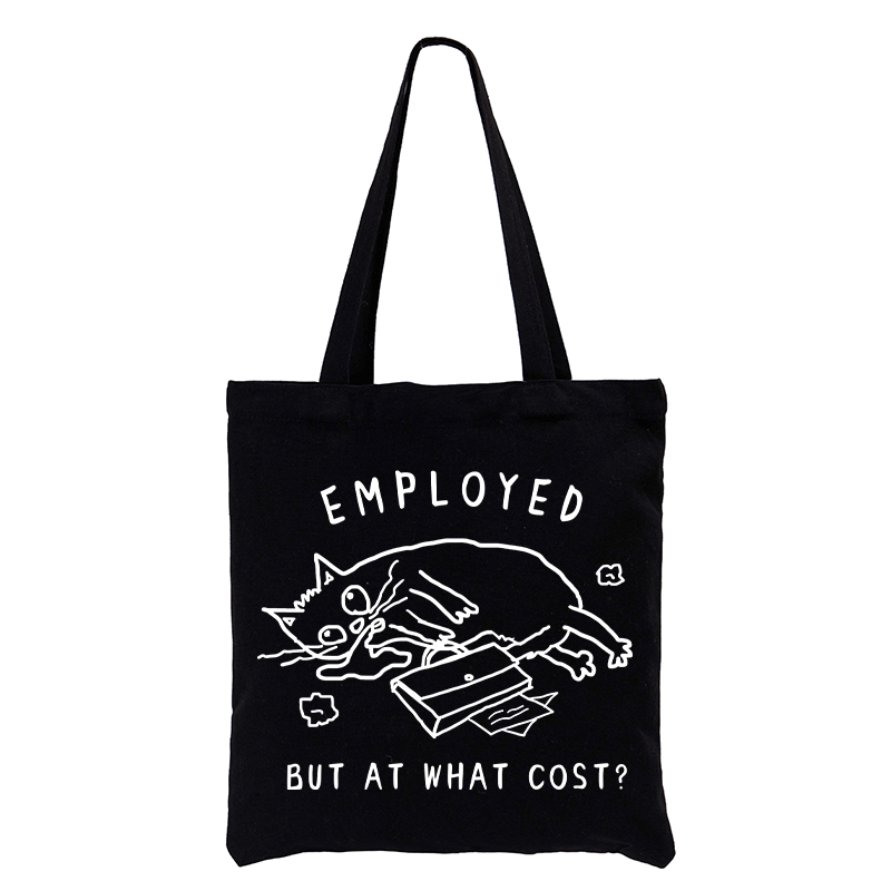 Employed But At What Cost Tote Bag