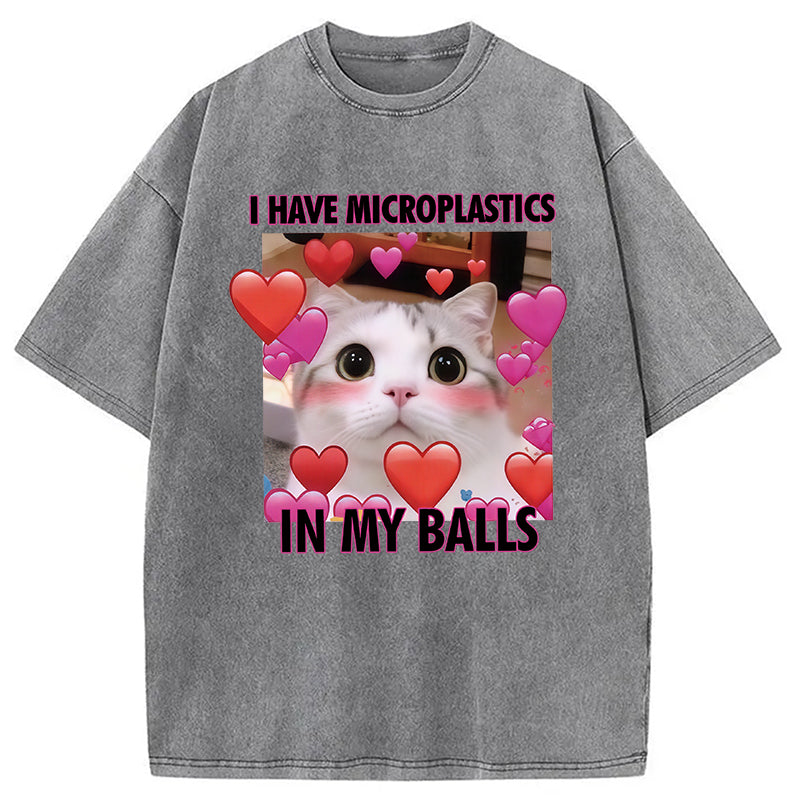 I Have Microplastics in my Balls Vintage Washed T-Shirt