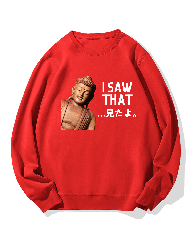 The Buddha saw that Sweatshirt