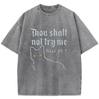 Thou Shalt Not Try Me Washed T-Shirt