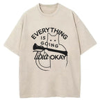 Everything Is Going Tibia Okay Washed T-Shirt