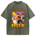 I Can't Drink Milk It Makes My Tummy Hurt Washed T-Shirt
