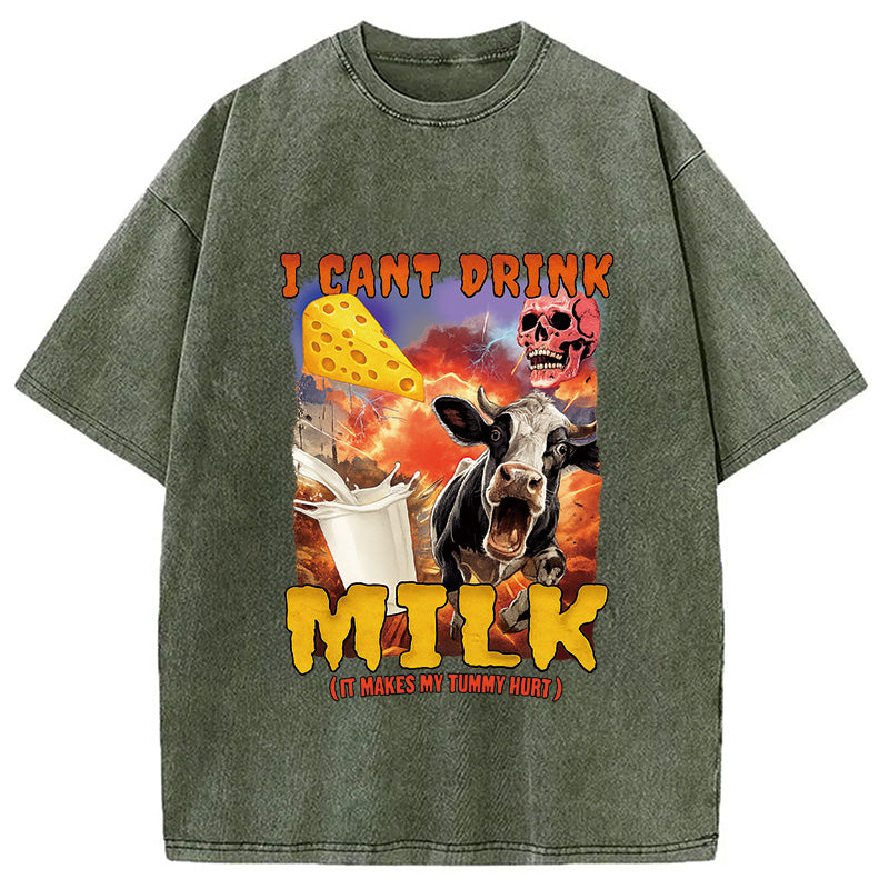 I Can't Drink Milk It Makes My Tummy Hurt Washed T-Shirt