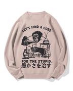 Medicine For Stupidity Cotton Sweatshirt