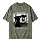 Unisex I Do Not Think Therefore I Do Not Am Printed Washed Tee