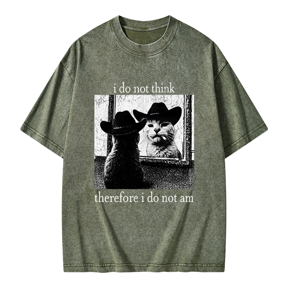 Unisex I Do Not Think Therefore I Do Not Am Printed Washed Tee