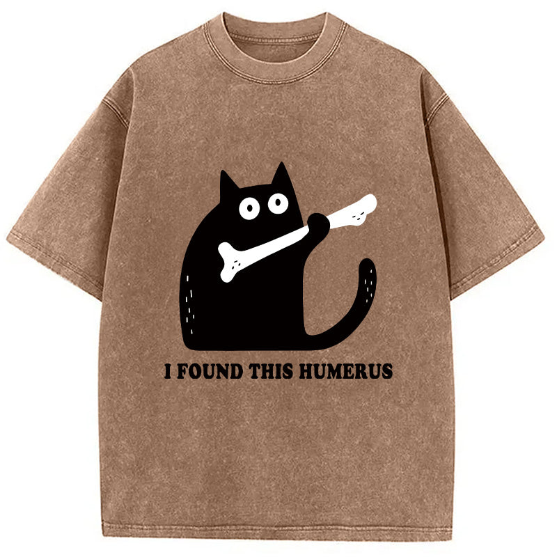 Cat Found This Humerus Washed T-Shirt