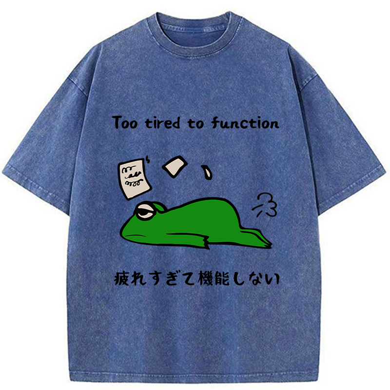 Too Tired To Work Properly Washed T-Shirt