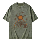 Unisex You Sleep I Watch Printed Washed Tee