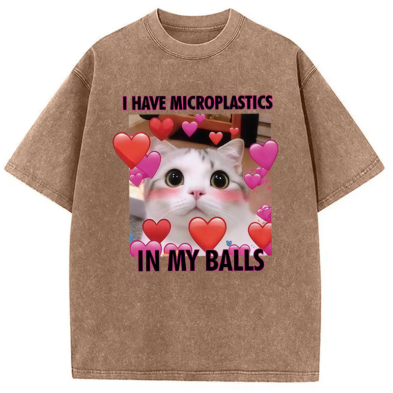 I Have Microplastics in my Balls Vintage Washed T-Shirt