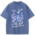 Unisex Too Fab For Your Negativity Washed T-Shirt