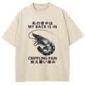 My Back Is In Crippling Pain Washed T-Shirt