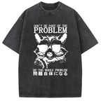 Be The Whole Problem Raccoon Washed T-Shirt