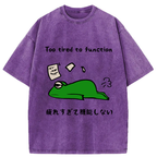 Too Tired To Work Properly Washed T-Shirt