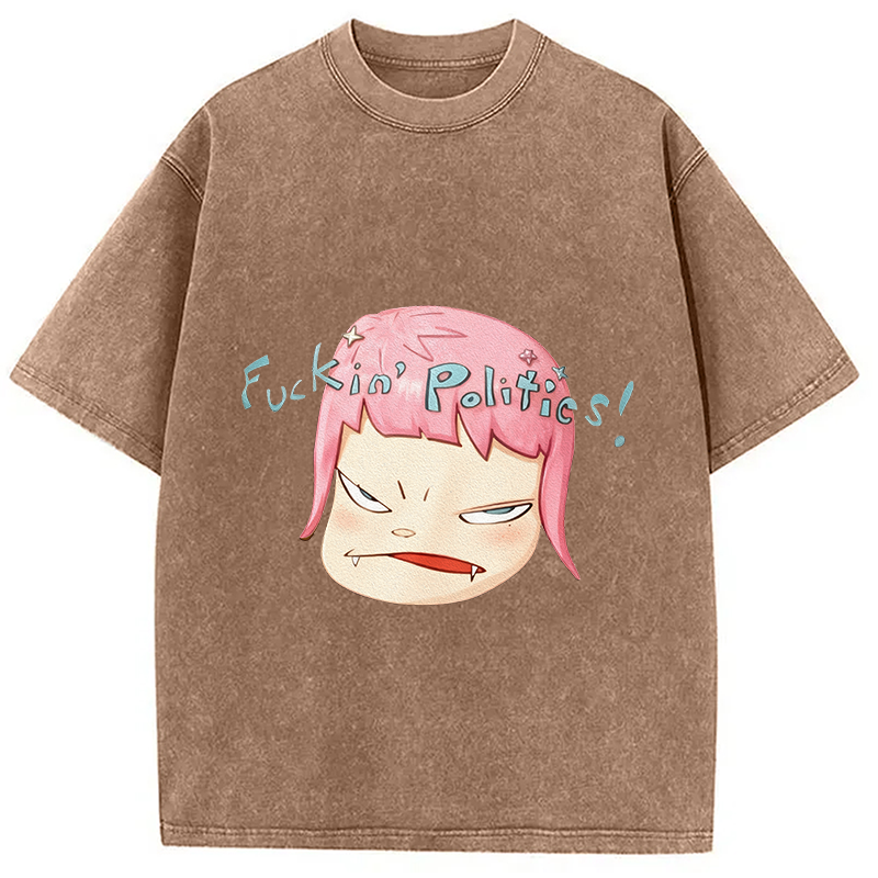 Fuckin Politics Washed T-Shirt
