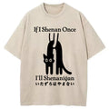 If I Shenan Once I'll Shenanigan Washed T-Shirt