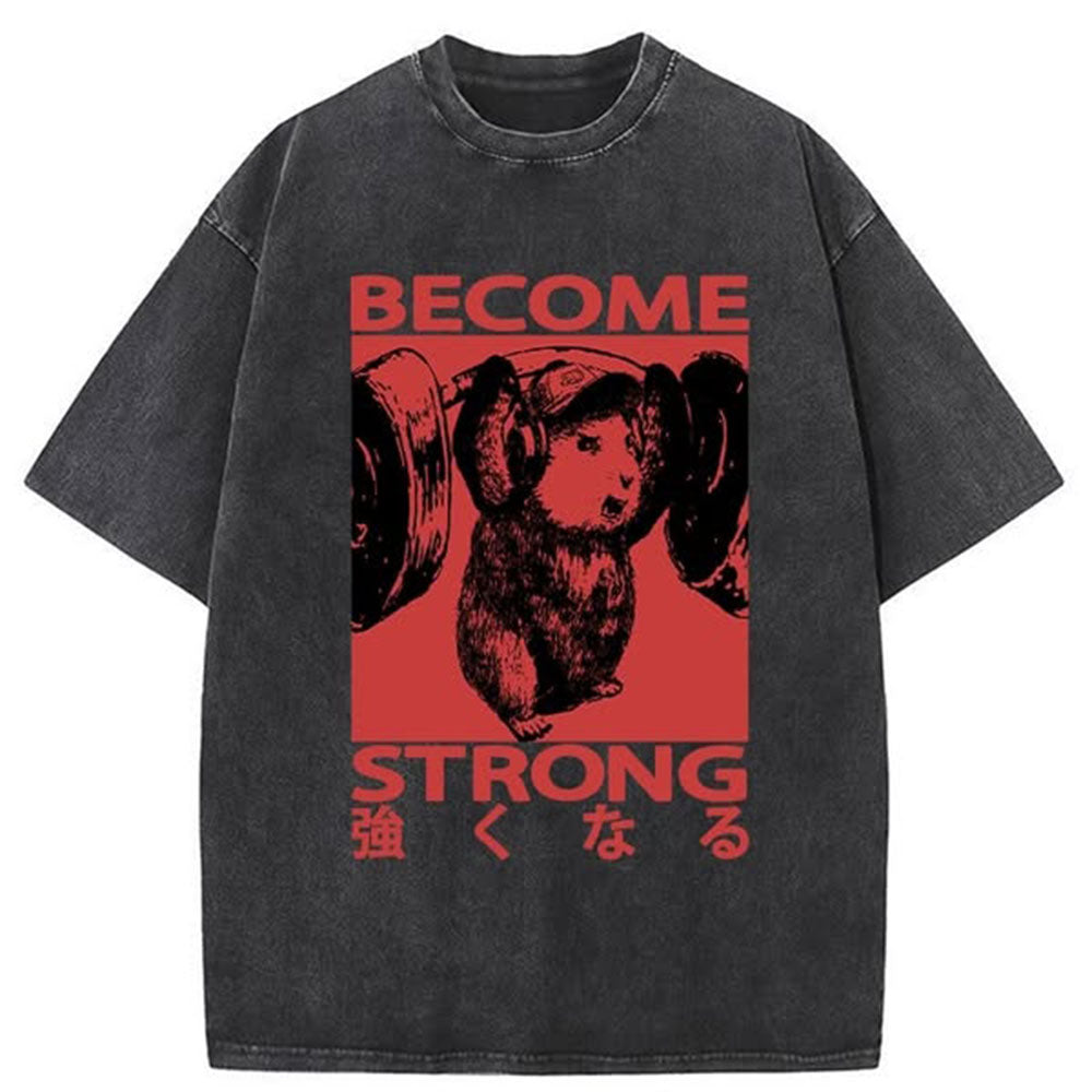 Funny Become Strong Washed T-Shirt