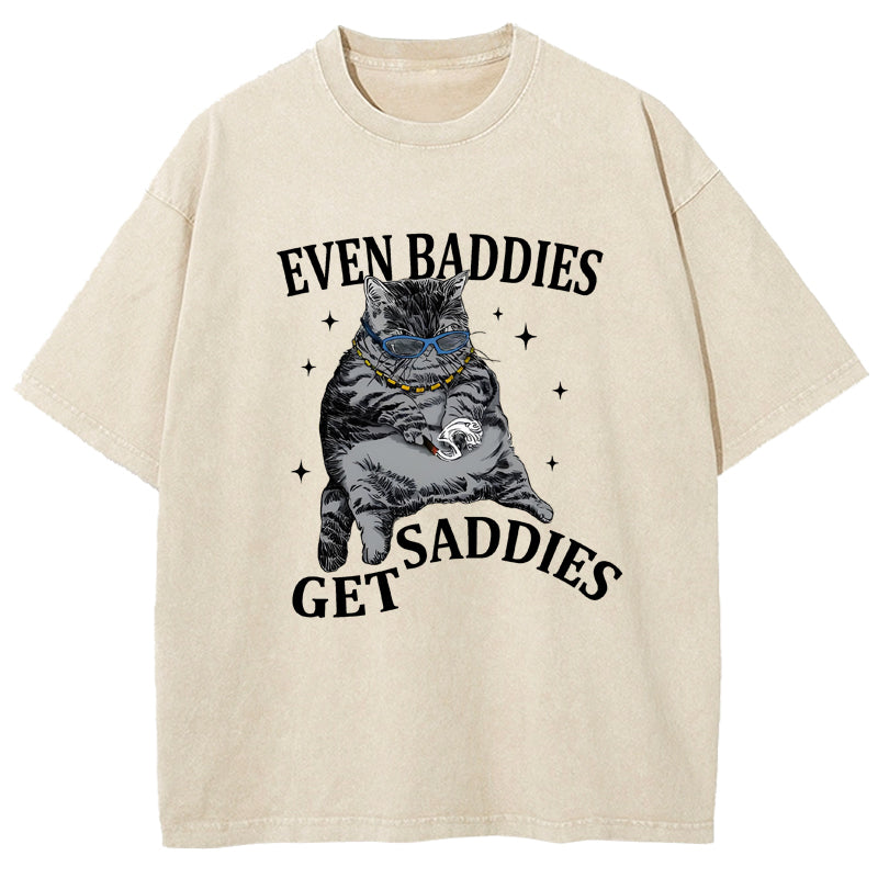 Even Baddies Get Saddies Washed T-Shirt