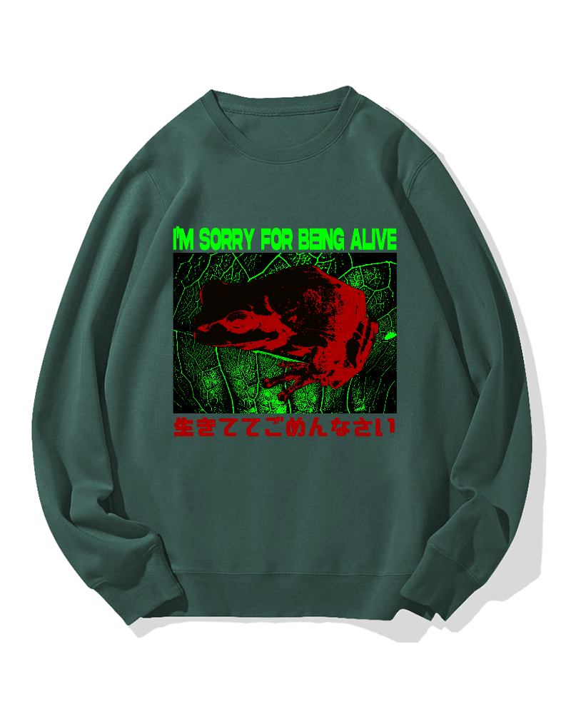 I'm Sorry For Being Alive Cotton Sweatshirt