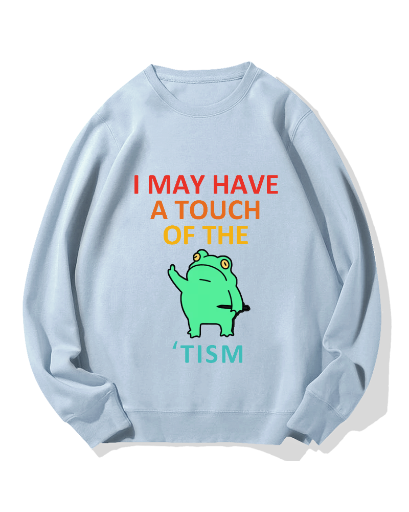 "I may have a touch of the TISM" Cotton Sweatshirt