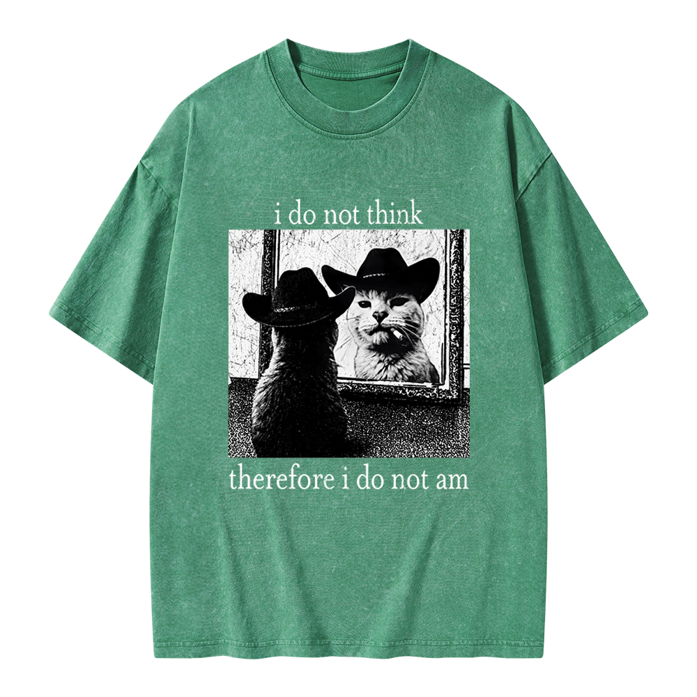 Unisex I Do Not Think Therefore I Do Not Am Printed Washed Tee