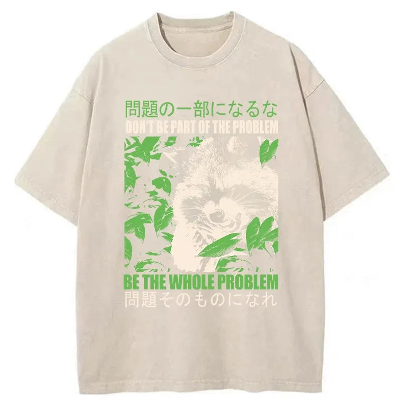 Don It Be Part Of The Problem Washed T-Shirt