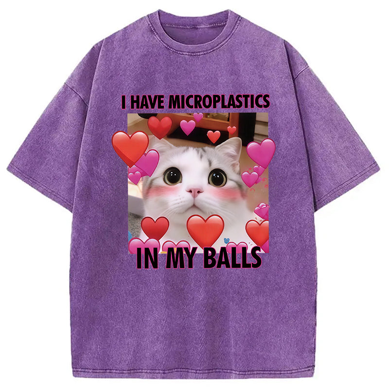 I Have Microplastics in my Balls Vintage Washed T-Shirt