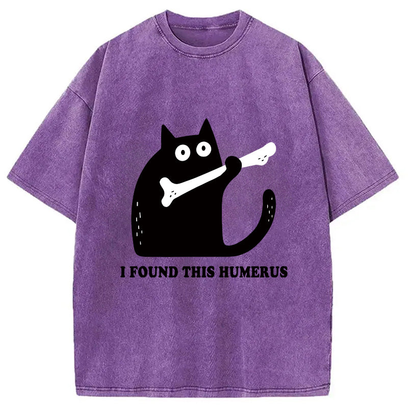 Cat Found This Humerus Washed T-Shirt
