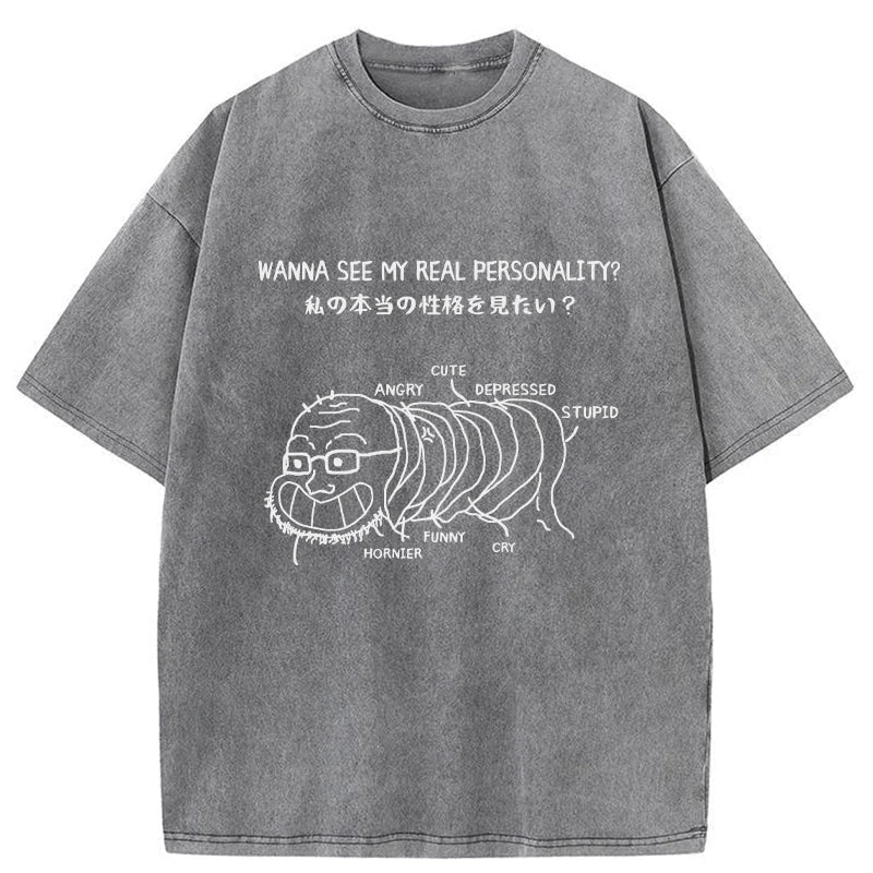 Want To See My True Personality Washed T-Shirt