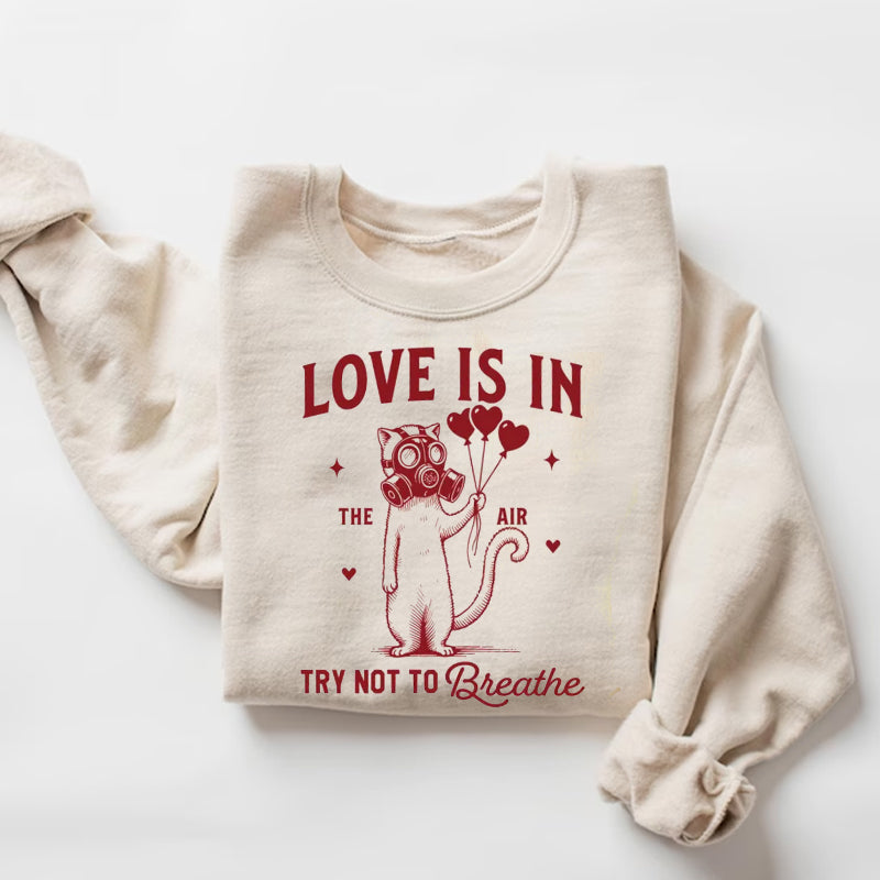 Unisex Love is in the air try not to Breathe Sweatshirt