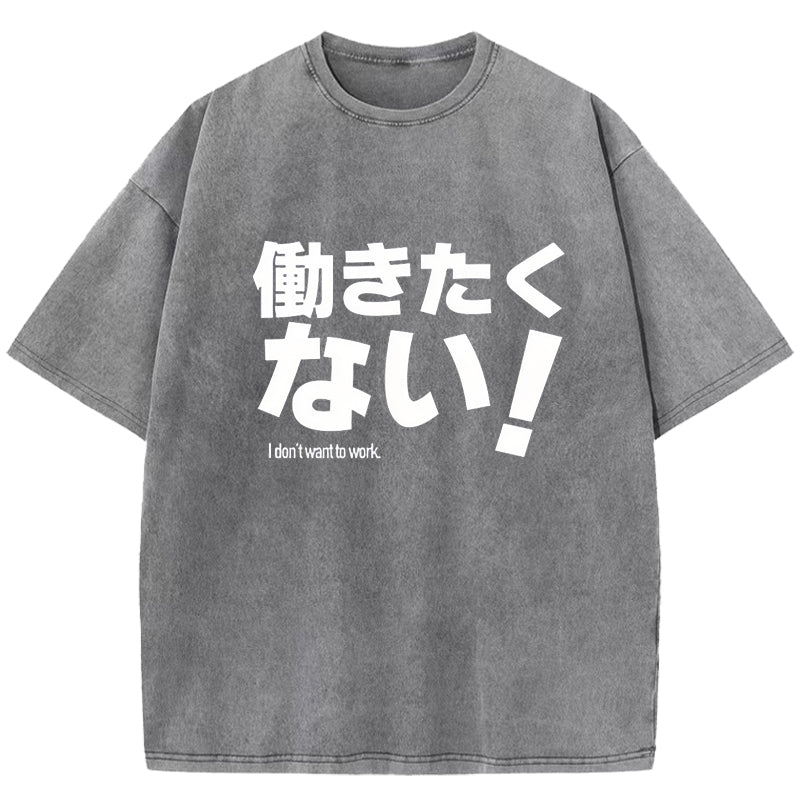 I Don't Want To Work Washed T-Shirt