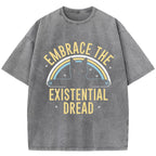 Embrace The Existential Dread Washed T-Shirt