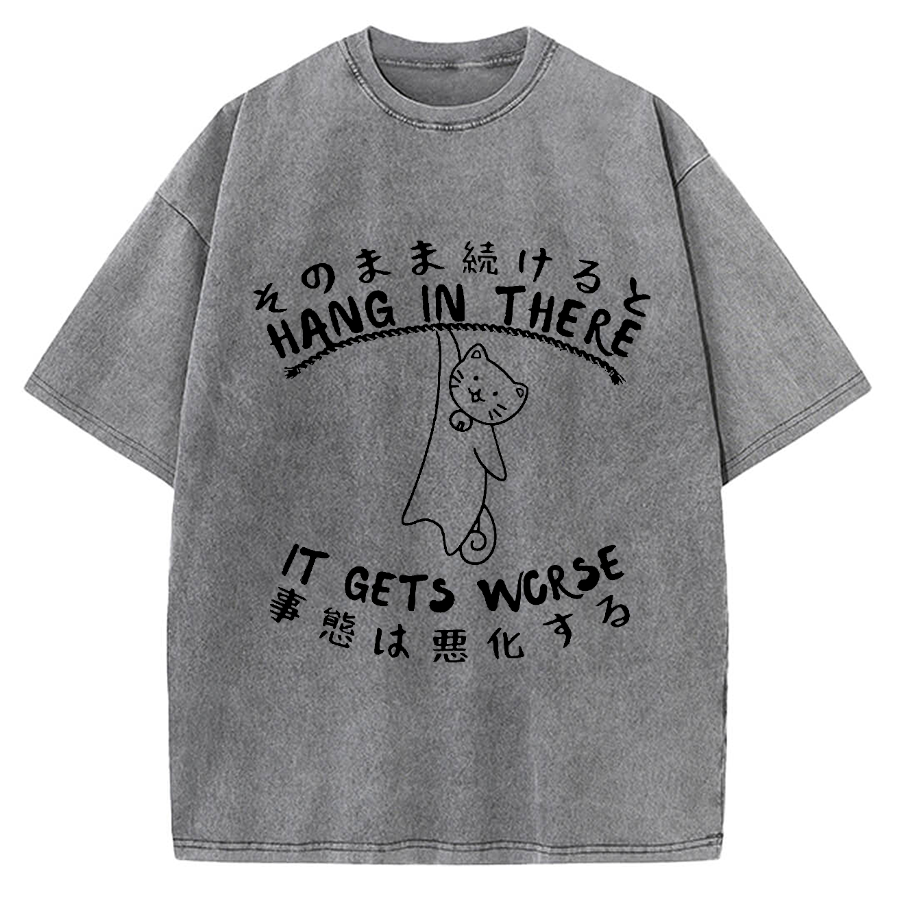 Hang In There It Gets Worse Motivational QuotesVintage Washed T-shirt
