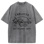 Employed But At What Cost Washed T-Shirt