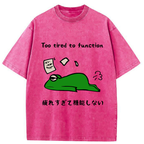 Too Tired To Work Properly Washed T-Shirt