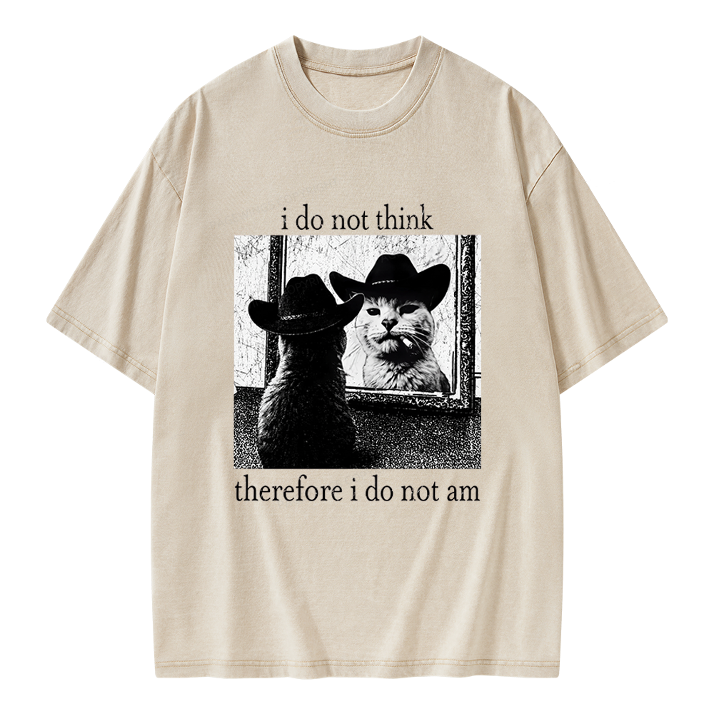 Unisex I Do Not Think Therefore I Do Not Am Printed Washed Tee