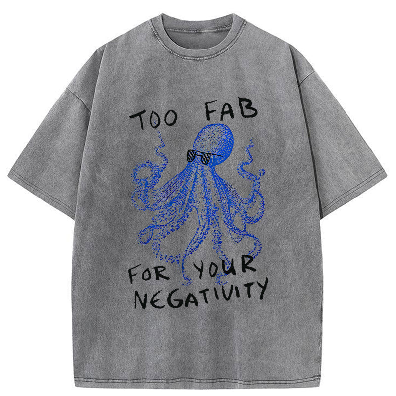 Unisex Too Fab For Your Negativity Washed T-Shirt