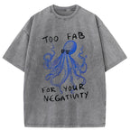 Unisex Too Fab For Your Negativity Washed T-Shirt