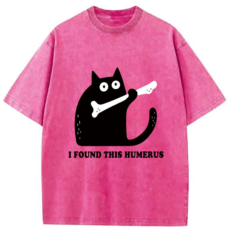 Cat Found This Humerus Washed T-Shirt