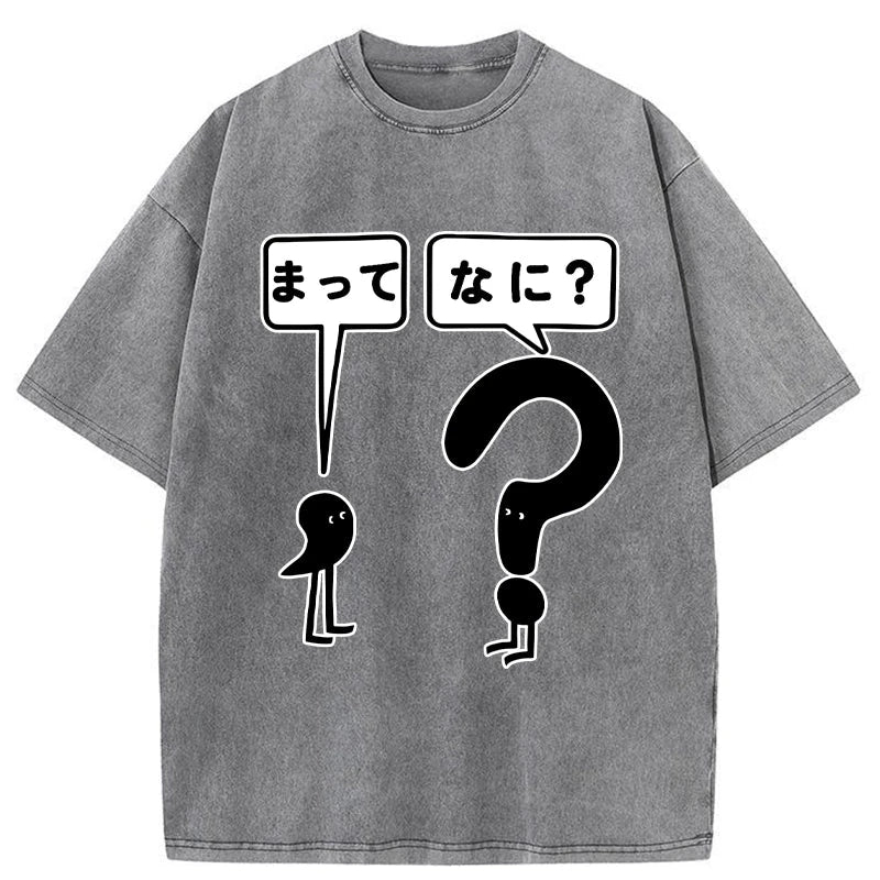 Wait What Washed T-Shirt