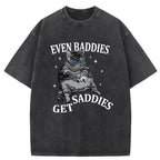 Even Baddies Get Saddies Washed T-Shirt