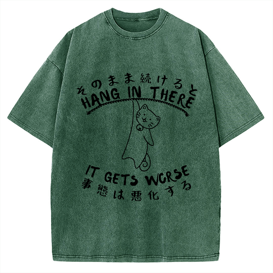 Hang In There It Gets Worse Motivational QuotesVintage Washed T-shirt