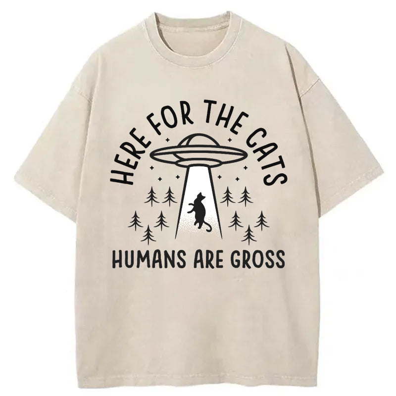 Here For The Cats, Humans Are Gross Washed T-Shirt