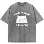 Fluff Around & Find Out Washed T-Shirt