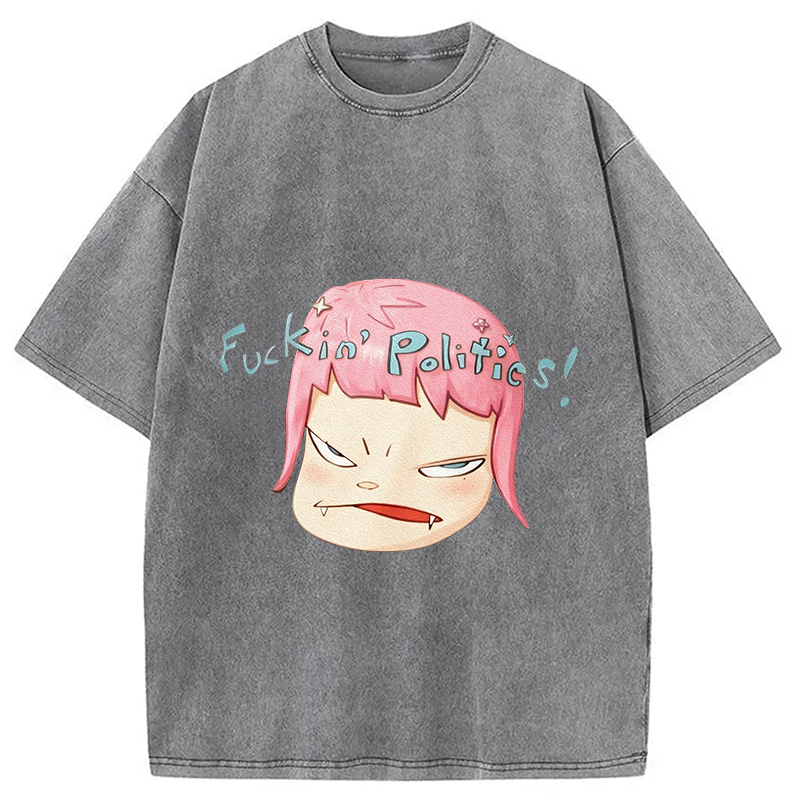 Fuckin Politics Washed T-Shirt