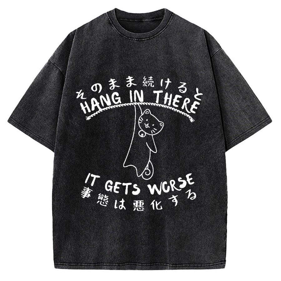 Hang In There It Gets Worse Motivational QuotesVintage Washed T-shirt