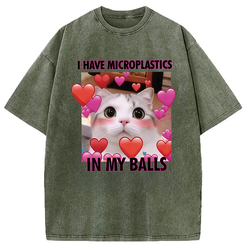 I Have Microplastics in my Balls Vintage Washed T-Shirt