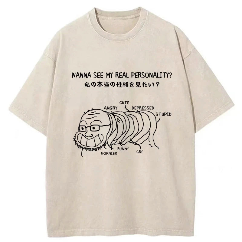 Want To See My True Personality Washed T-Shirt