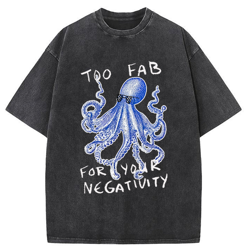 Unisex Too Fab For Your Negativity Washed T-Shirt