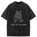 Life Is So Hard Washed T-Shirt
